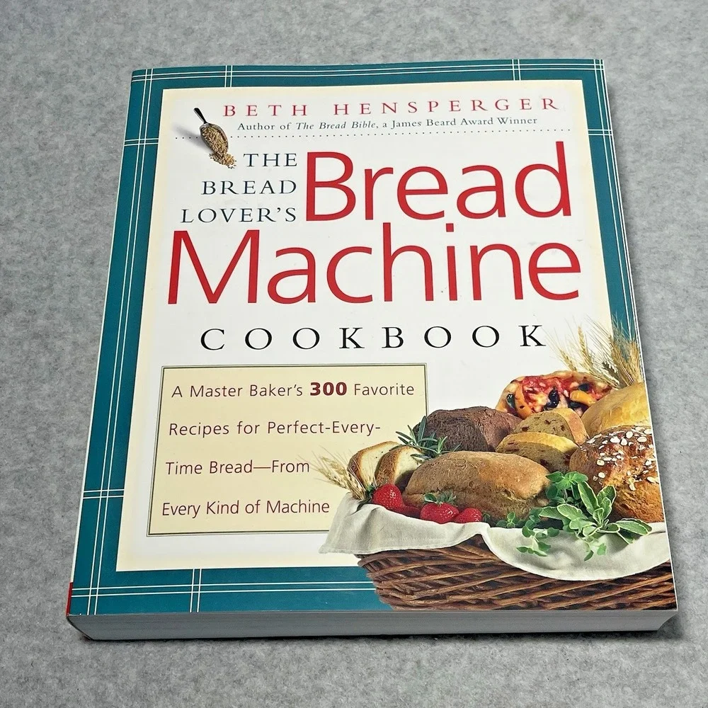 The Bread Lovers Bread Machine Cookbook: A Master Bakers 300 Favorites Softcover